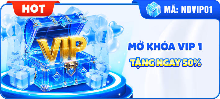 MỞ KHÓA VIP 1 TẶNG NGAY 50%