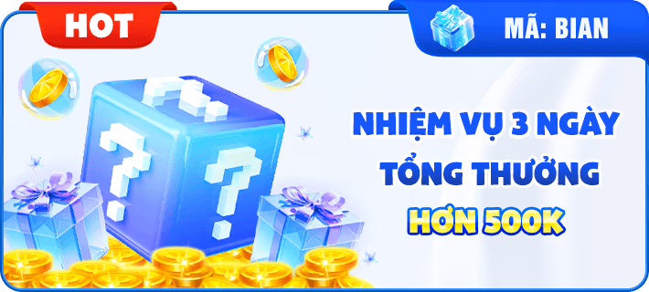NHIỆM VỤ 3 NGÀY TỔNG THƯỞNG HƠN 500K